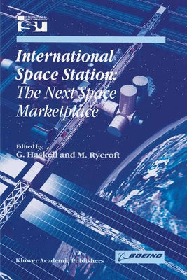 International Space Station: The Next Space Marketplace by Rycroft, Michael J.