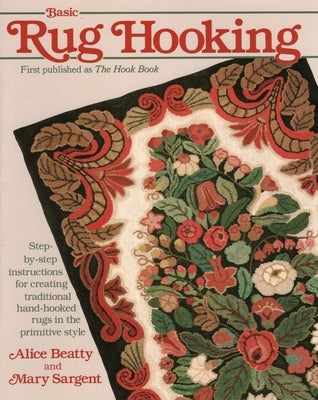 Basic Rug Hooking by Beatty, Alice