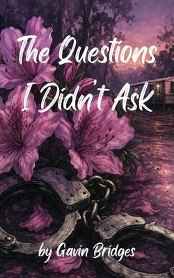The Questions I Didn't Ask by Bridges, Gavin W.