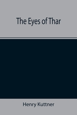 The Eyes of Thar by Kuttner, Henry