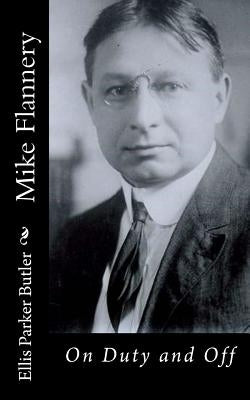 Mike Flannery: On Duty and Off by Parker Butler, Ellis