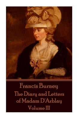 Frances Burney - The Diary and Letters of Madam D'Arblay - Volume III by Burney, Frances