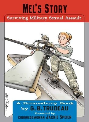 Mel's Story: Surviving Military Sexual Assault Volume 35 by Trudeau, G. B.