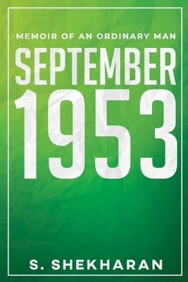 September 1953: Memoir of an Ordinary Man by S Shekharan