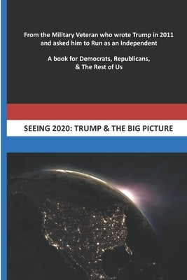 Seeing 2020: Trump & The Big Picture by M, T.
