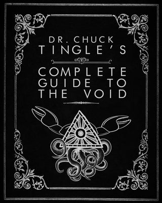 Dr. Chuck Tingle's Complete Guide To The Void by Tingle, Chuck