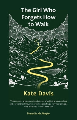 The Girl Who Forgets How to Walk by Davis, Kate