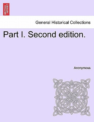 Part I. Second Edition. by Anonymous