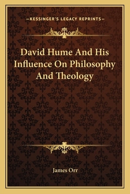 David Hume And His Influence On Philosophy And Theology by Orr, James