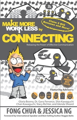MAKE MORE WORK LESS by CONNECTING: Releasing the Power of Effective Communication by Ng, Jessica