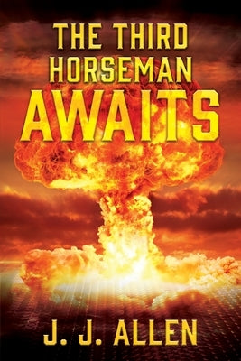 The Third Horseman Awaits by Allen, J. J.