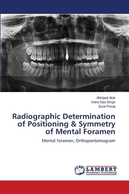 Radiographic Determination of Positioning & Symmetry of Mental Foramen by Alok, Abhijeet