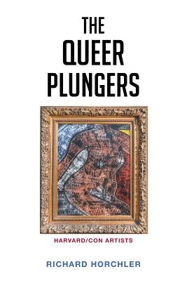 The Queer Plungers by Horchler, Richard