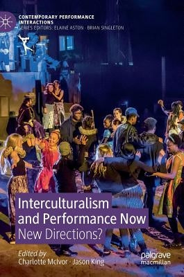 Interculturalism and Performance Now: New Directions? by McIvor, Charlotte