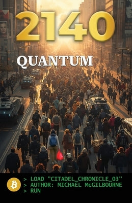 Bitcoin 2140 Quantum by McGilbourne, Michael