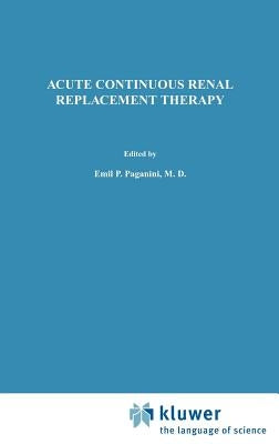 Acute Continuous Renal Replacement Therapy by Paganini, Emil P.