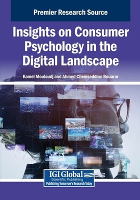 Insights on Consumer Psychology in the Digital Landscape by Mouloudj, Kamel