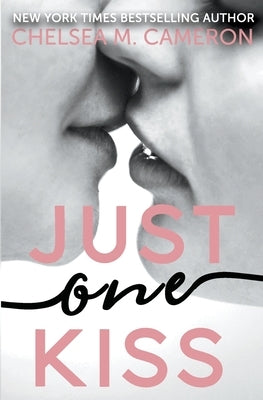 Just One Kiss by Cameron, Chelsea M.