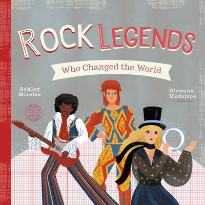 Rock Legends Who Changed the World by Mireles, Ashley Marie