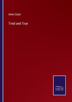 Tried and True by Clyde, Alton