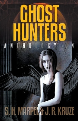 Ghost Hunters Anthology 04 by Marpel, S. H.