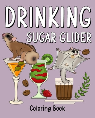 Drinking Sugar Glider Coloring Book: Recipes Menu Coffee Cocktail Smoothie Frappe and Drinks, Activity Painting by Paperland