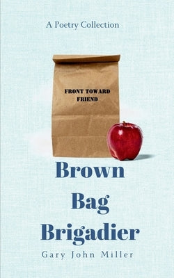 Brown Bag Brigadier by Miller, Gary John