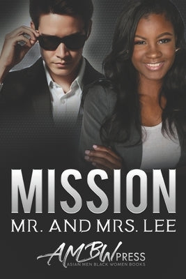 Mission Mr. and Mrs Lee: A Spy and the Scientist Military Romance by Press, Ambw