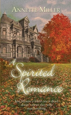 A Spirited Romance by Miller, Annette
