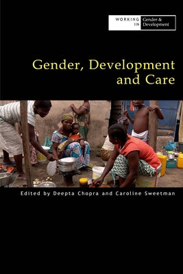 Gender, Development and Care by Chopra, Deepta