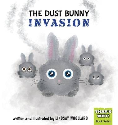 The Dust Bunny Invasion by Woollard, Lindsay