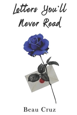 Letters You'll Never Read by Cruz, Beau