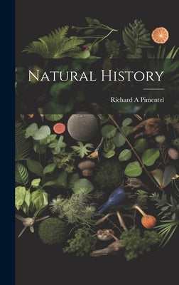 Natural History by Pimentel, Richard A.