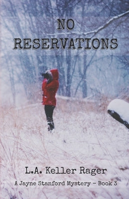 No Reservations: A Jayne Stanford Mystery - Book 3 by Keller Rager, L. a.