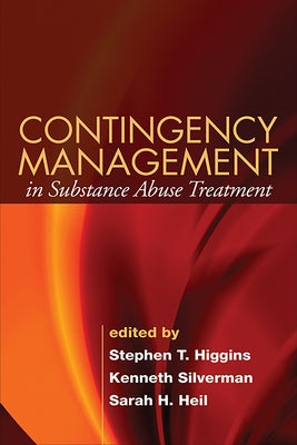 Contingency Management in Substance Abuse Treatment by Higgins, Stephen T.