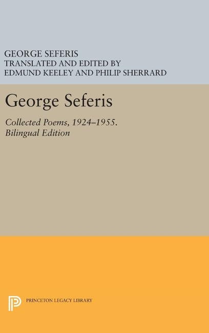 George Seferis: Collected Poems, 1924-1955. Bilingual Edition - Bilingual Edition by Seferis, George
