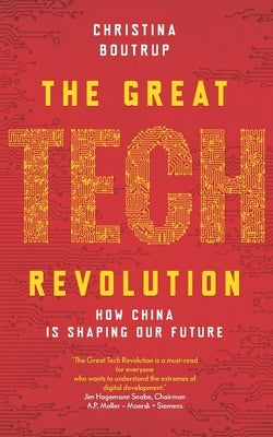 The Great Tech Revolution: How China is Shaping Our Future by Boutrup, Christina