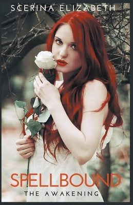 Spellbound: The Awakening by Elizabeth, Scerina