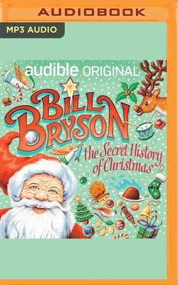 The Secret History of Christmas by Bryson, Bill