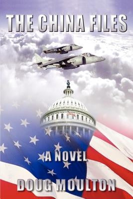 The China Files by Moulton, Doug