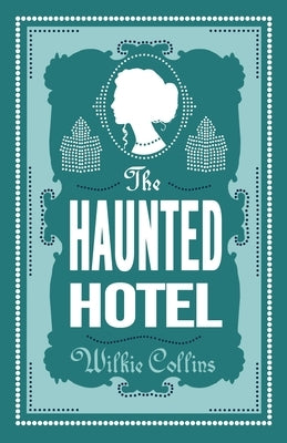 The Haunted Hotel by Collins, Wilkie