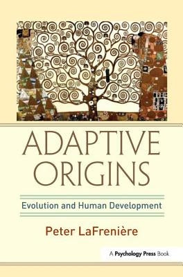 Adaptive Origins: Evolution and Human Development by Lafrenière, Peter