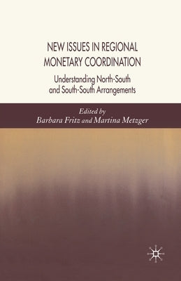 New Issues in Regional Monetary Coordination: Understanding North-South and South-South Arrangements by Fritz, B.