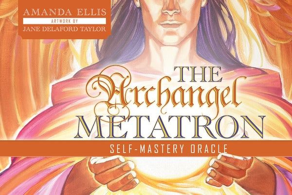The Archangel Metatron Self-Mastery Oracle by Ellis, Amanda