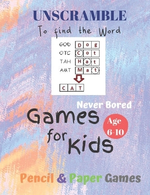 UnScramble To Find the word Games for Kids: Age 6-10: NEVER BORED=Paper & Pencil Games -- Kids Activity Book, Blue - Find the Words - Fun Activities f by Books, Carrigleagh