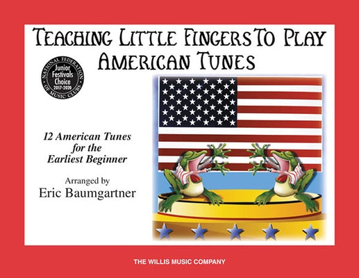 Teaching Little Fingers to Play American Tunes - Book Only: National Federation of Music Clubs 2020-2024 Selection Early Elementary Level by Baumgartner, Eric
