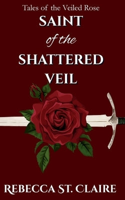 Saint of the Shattered Veil by St Claire, Rebecca