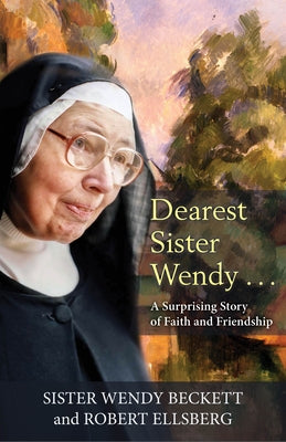 Dearest Sister Wendy: A Surprising Story of Faith and Friendship by Beckett, Wendy