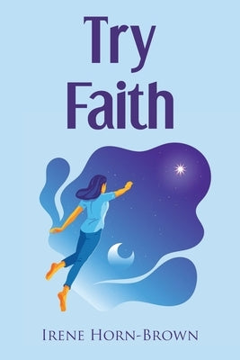 Try Faith by Horn-Brown, Irene