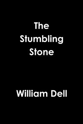 The Stumbling Stone by Dell, William